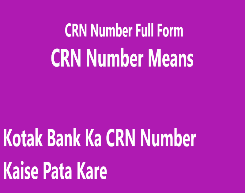 CRN Number Kya Hota Hai Kotak Bank Ka CRN Number Kaise Pata Kare In 2022